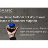 06a: Calculation Methods of Eddy Current Losses in Permanent Magnets, Requirements and Solutions from the Perspective of a Manufacturer