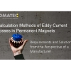 06a: Calculation Methods of Eddy Current Losses in Permanent Magnets, Requirements and Solutions from the Perspective of a Manufacturer